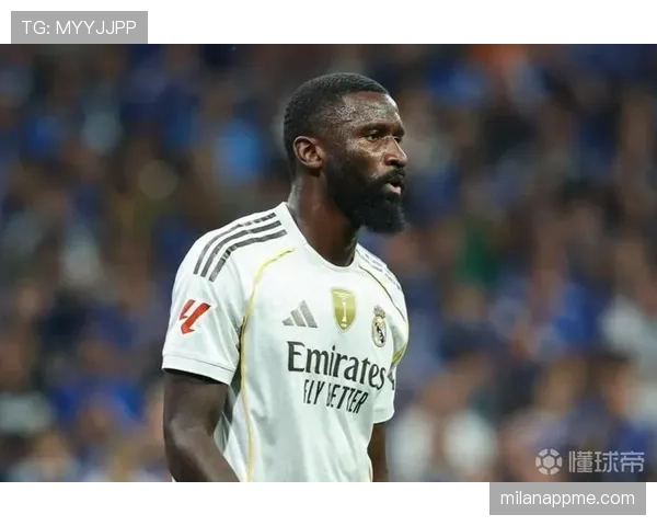 吕迪格自由转会皇马完成生涯跃迁解析